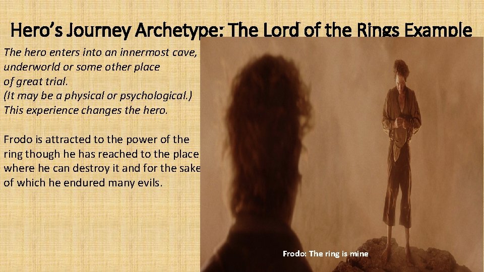 Hero’s Journey Archetype: The Lord of the Rings Example The hero enters into an