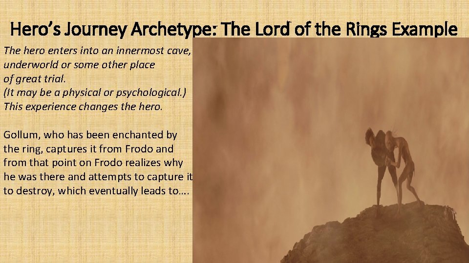 Hero’s Journey Archetype: The Lord of the Rings Example The hero enters into an