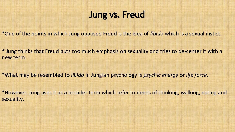 Jung vs. Freud *One of the points in which Jung opposed Freud is the