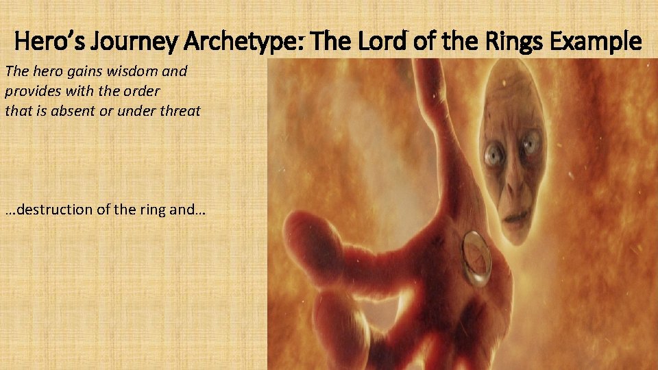 Hero’s Journey Archetype: The Lord of the Rings Example The hero gains wisdom and