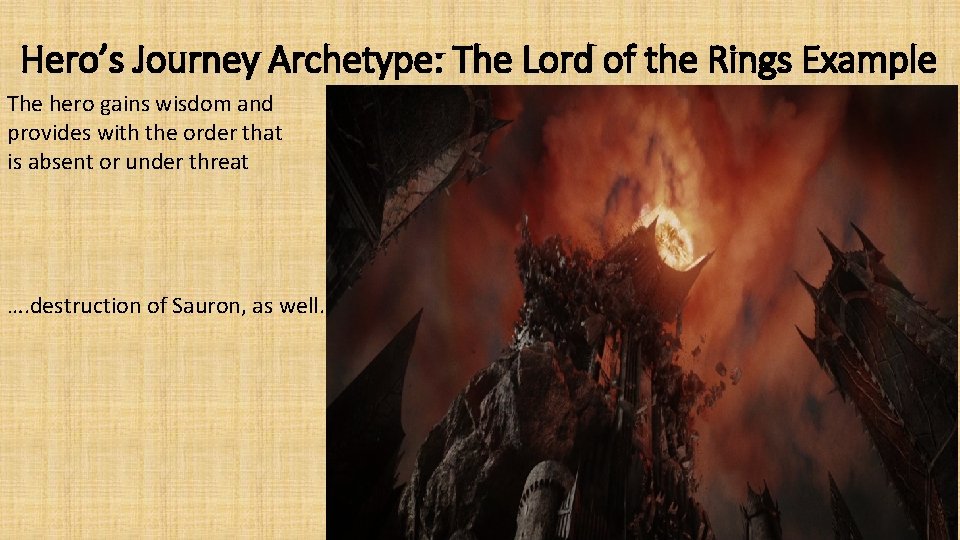 Hero’s Journey Archetype: The Lord of the Rings Example The hero gains wisdom and