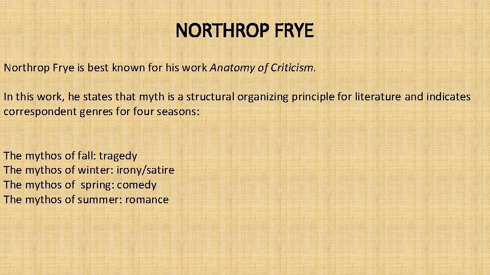 NORTHROP FRYE Northrop Frye is best known for his work Anatomy of Criticism. In