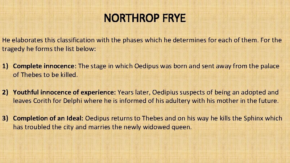 NORTHROP FRYE He elaborates this classification with the phases which he determines for each