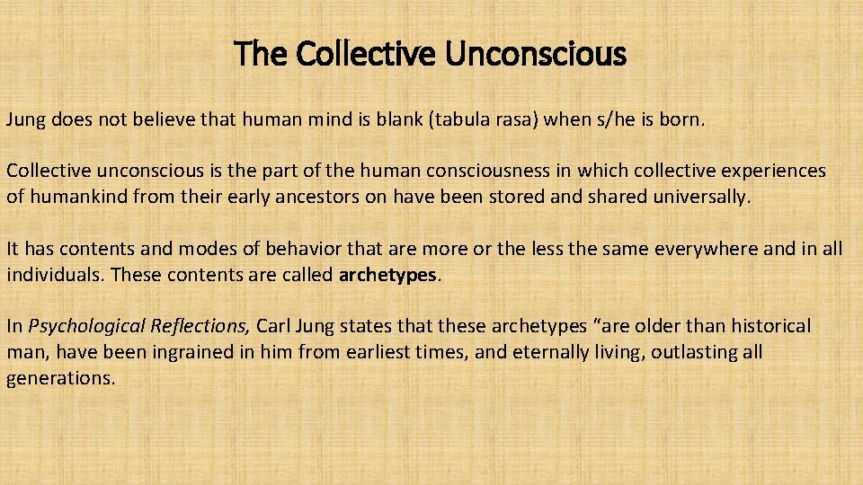 The Collective Unconscious Jung does not believe that human mind is blank (tabula rasa)