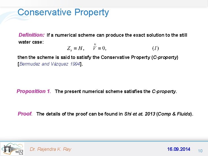 Conservative Property Definition: If a numerical scheme can produce the exact solution to the