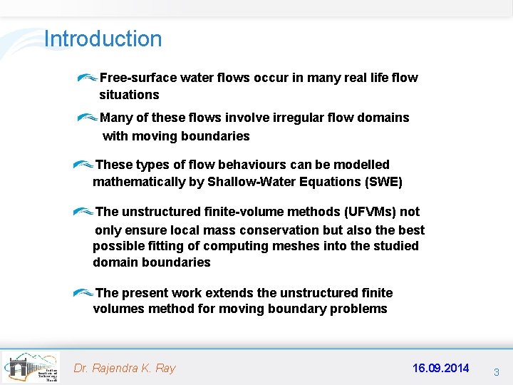 Introduction Free-surface water flows occur in many real life flow situations Many of these