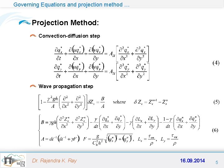 Governing Equations and projection method … Projection Method: Convection-diffusion step Wave propagation step Dr.