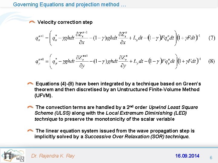 Governing Equations and projection method … Velocity correction step Equations (4)-(8) have been integrated