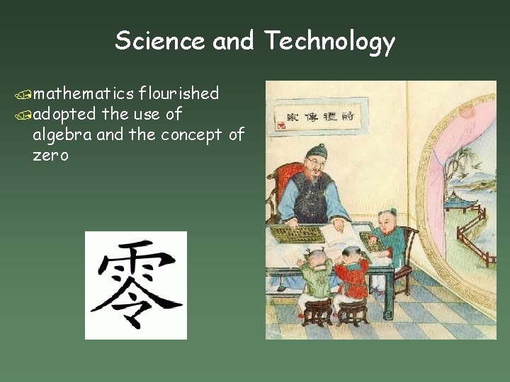 Science and Technology /mathematics flourished /adopted the use of algebra and the concept of