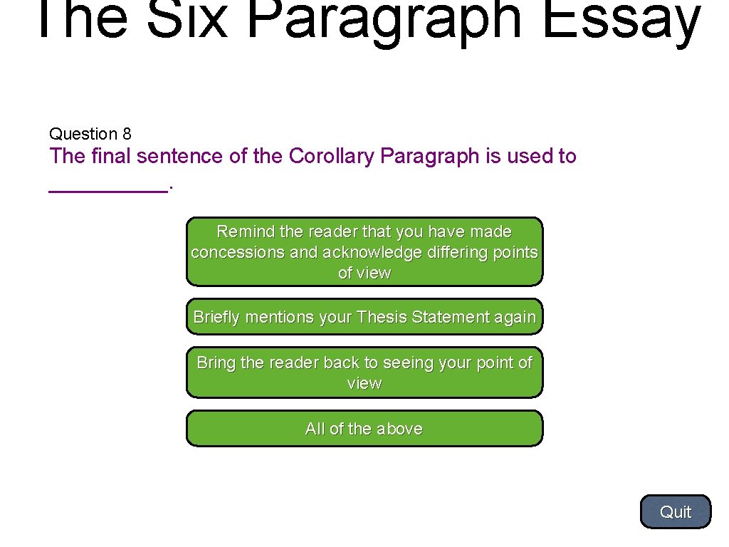 The Six Paragraph Essay Question 8 The final sentence of the Corollary Paragraph is