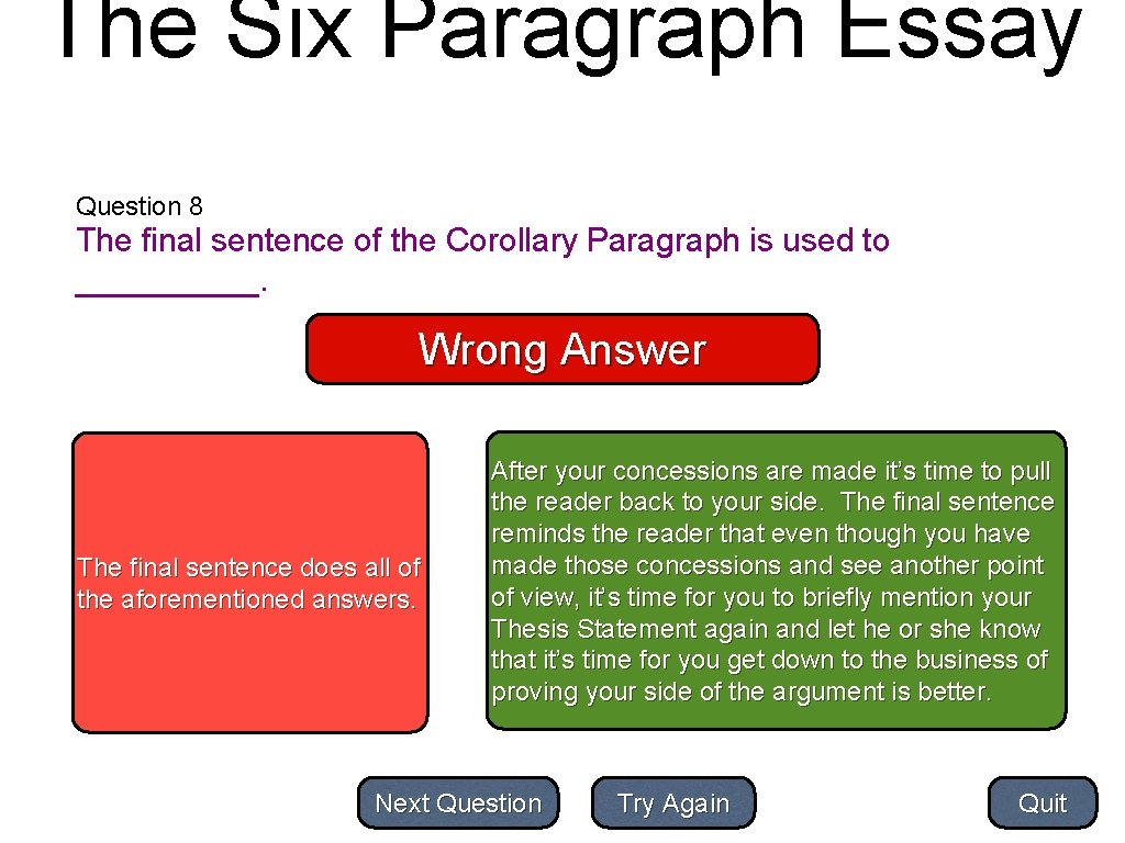 The Six Paragraph Essay Question 8 The final sentence of the Corollary Paragraph is