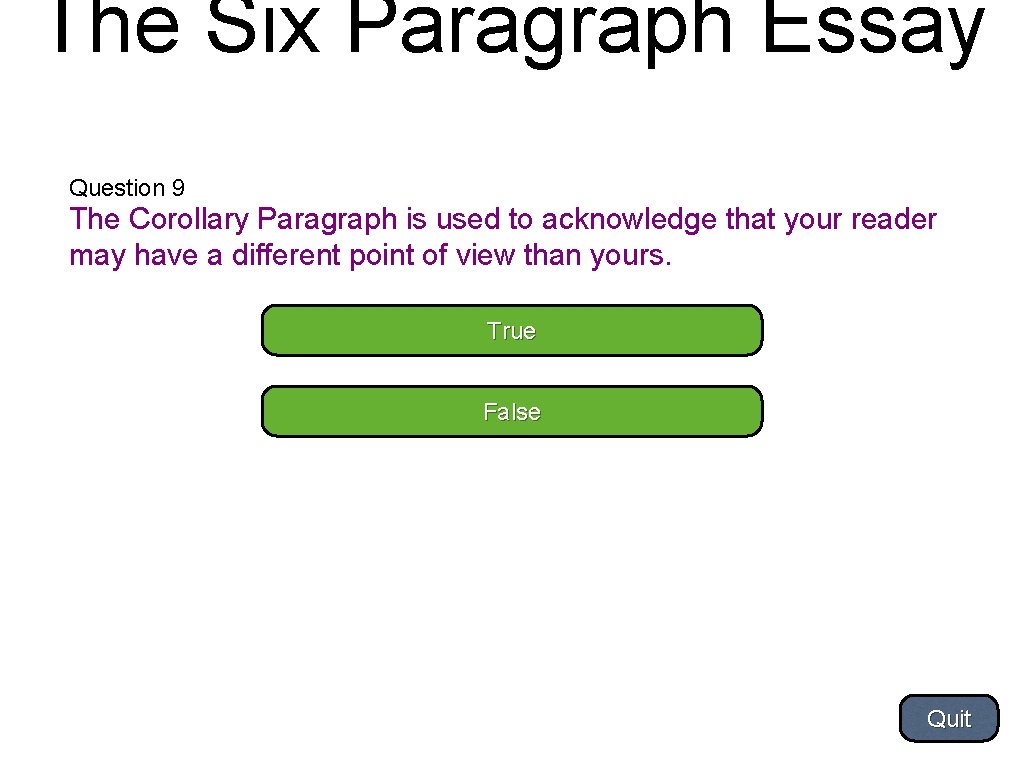 The Six Paragraph Essay Question 9 The Corollary Paragraph is used to acknowledge that