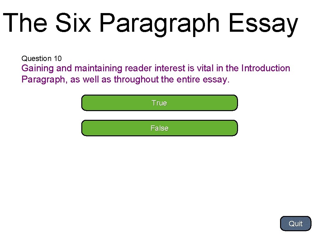 The Six Paragraph Essay Question 10 Gaining and maintaining reader interest is vital in