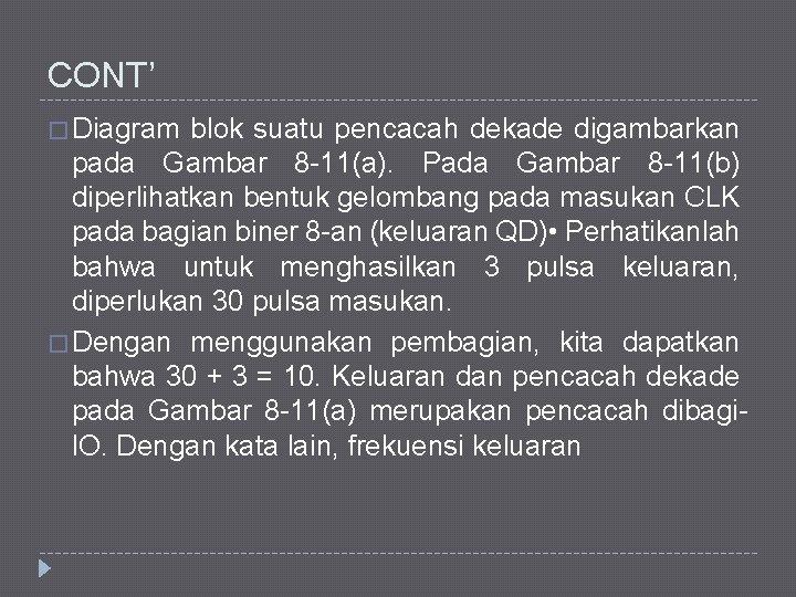 CONT’ � Diagram blok suatu pencacah dekade digambarkan pada Gambar 8 -11(a). Pada Gambar