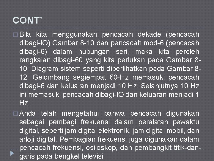 CONT’ � Bila kita menggunakan pencacah dekade (pencacah dibagi-l. O) Gambar 8 -10 dan