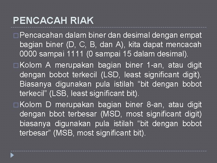 PENCACAH RIAK � Pencacahan dalam biner dan desimal dengan empat bagian biner (D, C,