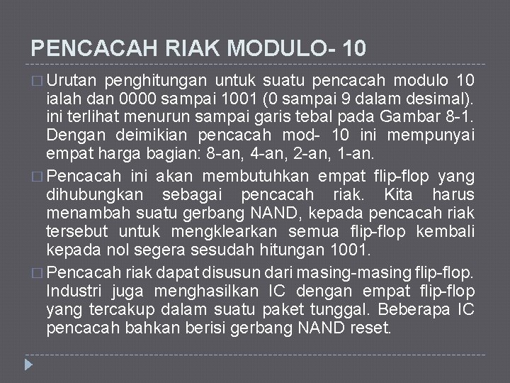 PENCACAH RIAK MODULO- 10 � Urutan penghitungan untuk suatu pencacah modulo 10 ialah dan