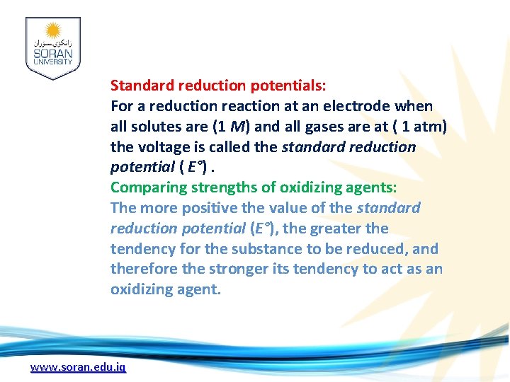 Standard reduction potentials: For a reduction reaction at an electrode when all solutes are