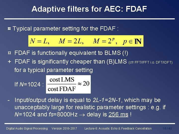 Adaptive filters for AEC: FDAF ¤ Typical parameter setting for the FDAF : ¤
