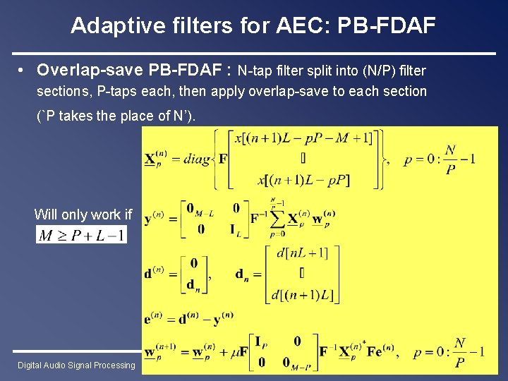 Adaptive filters for AEC: PB-FDAF • Overlap-save PB-FDAF : N-tap filter split into (N/P)