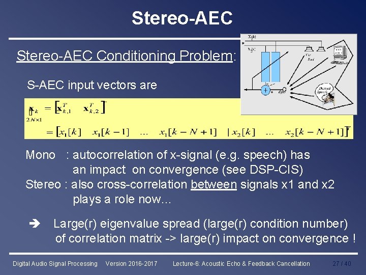 Stereo-AEC Conditioning Problem: S-AEC input vectors are Mono : autocorrelation of x-signal (e. g.