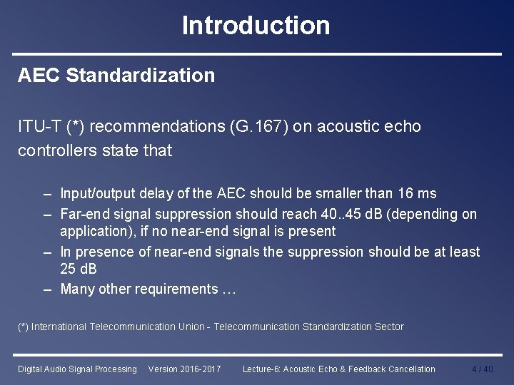 Introduction AEC Standardization ITU-T (*) recommendations (G. 167) on acoustic echo controllers state that