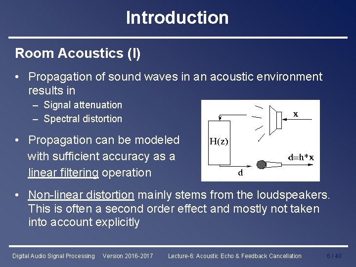 Introduction Room Acoustics (I) • Propagation of sound waves in an acoustic environment results