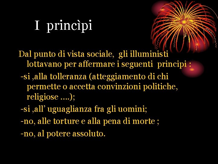 I princìpi Dal punto di vista sociale, gli illuministi lottavano per affermare i seguenti