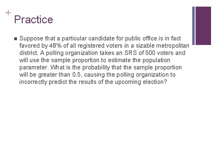 + Practice n Suppose that a particular candidate for public office is in fact