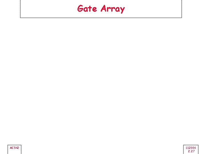Gate Array MC 542 1 S 2006 2. 27 