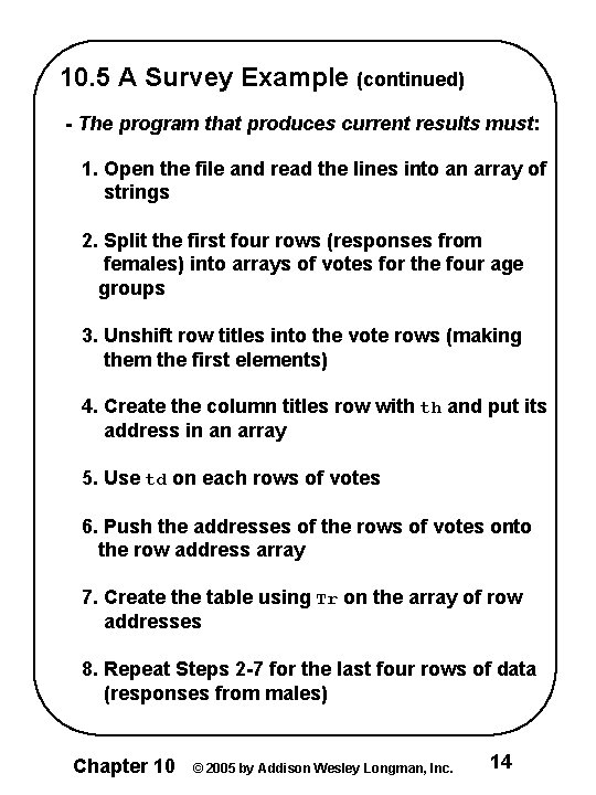 10. 5 A Survey Example (continued) - The program that produces current results must: