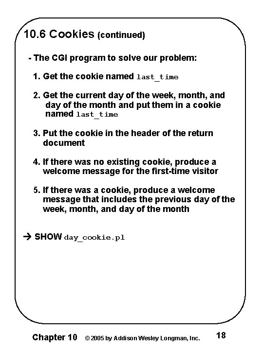 10. 6 Cookies (continued) - The CGI program to solve our problem: 1. Get