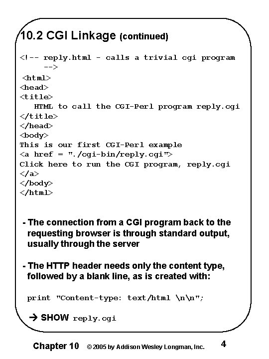 10. 2 CGI Linkage (continued) <!-- reply. html - calls a trivial cgi program