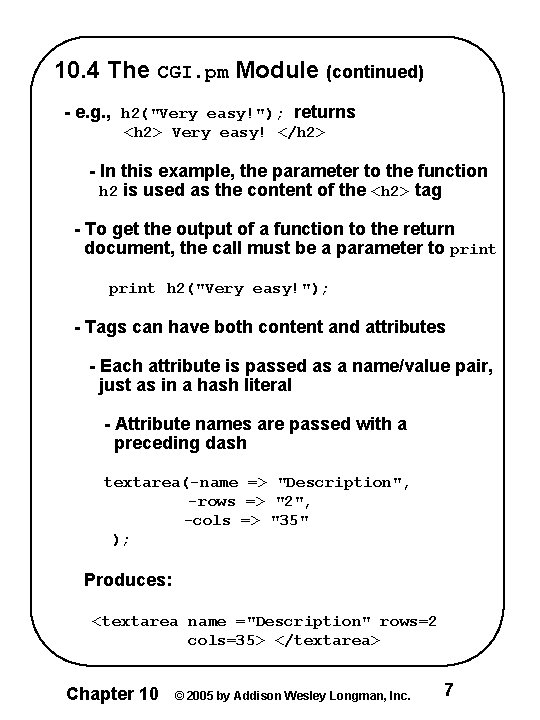 10. 4 The CGI. pm Module (continued) - e. g. , h 2("Very easy!");