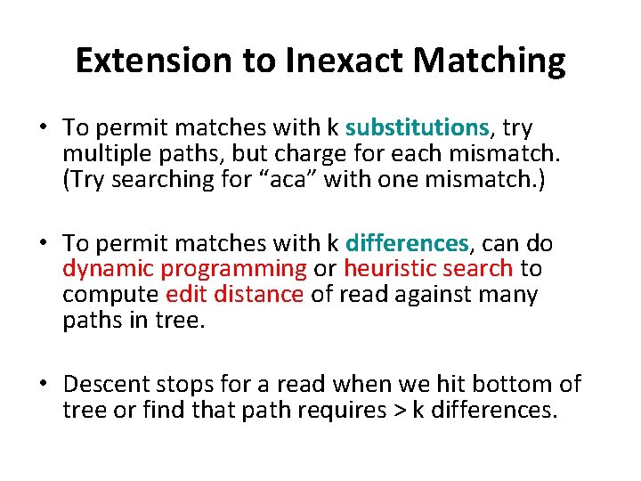 Extension to Inexact Matching • To permit matches with k substitutions, try multiple paths,