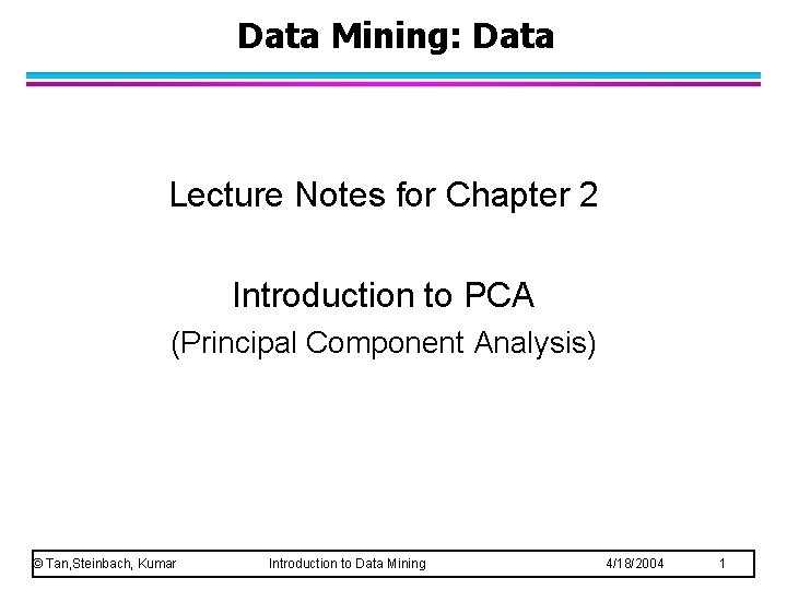 Data Mining: Data Lecture Notes for Chapter 2 Introduction to PCA (Principal Component Analysis)