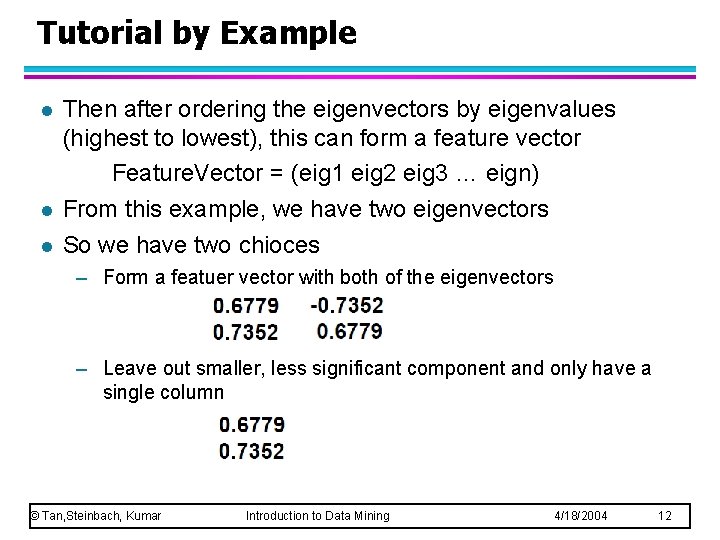 Tutorial by Example l l l Then after ordering the eigenvectors by eigenvalues (highest