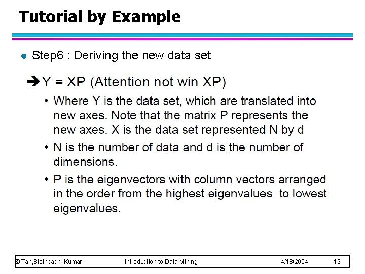 Tutorial by Example l Step 6 : Deriving the new data set © Tan,