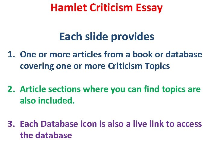 Hamlet Criticism Essay Each slide provides 1. One or more articles from a book Hamlet Criticism Essay Each slide provides 1. One or more articles from a book