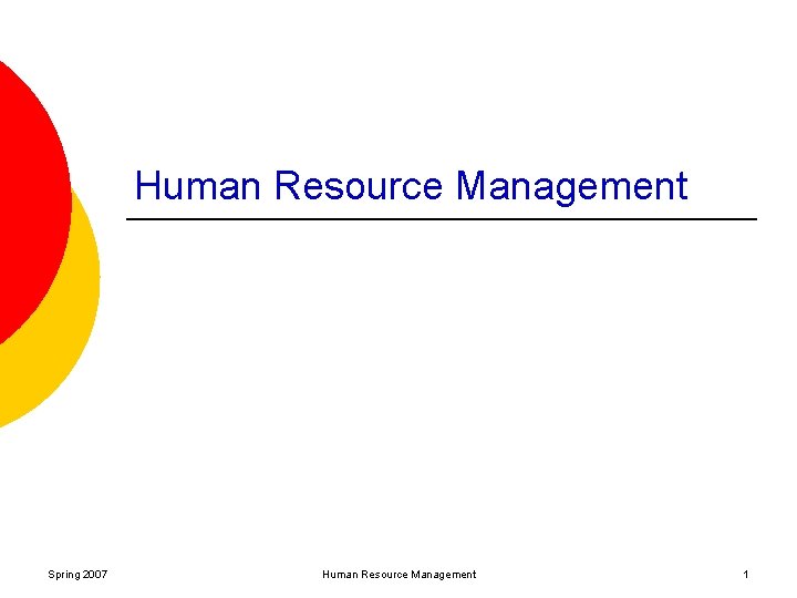 Human Resource Management Spring 2007 Human Resource Management 1 