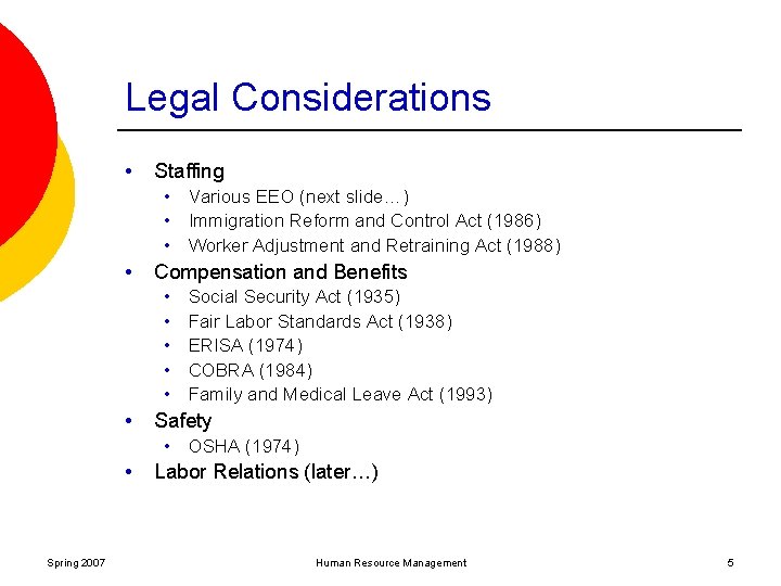 Legal Considerations • Staffing • Various EEO (next slide…) • Immigration Reform and Control