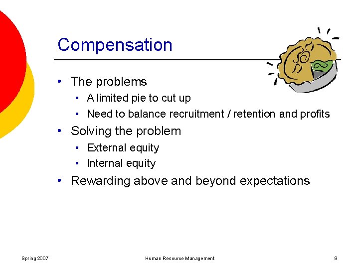 Compensation • The problems • A limited pie to cut up • Need to