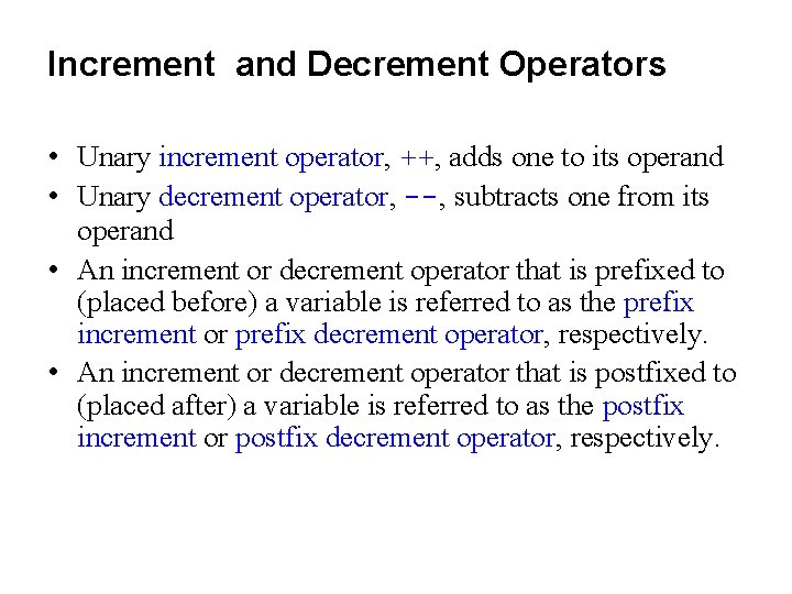 Increment and Decrement Operators • Unary increment operator, ++, adds one to its operand
