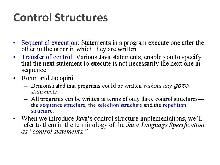 Control Structures • Sequential execution: Statements in a program execute one after the other