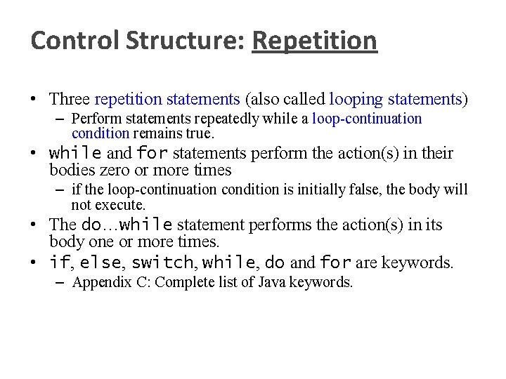 Control Structure: Repetition • Three repetition statements (also called looping statements) – Perform statements
