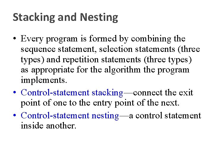 Stacking and Nesting • Every program is formed by combining the sequence statement, selection