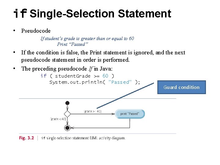 if Single-Selection Statement • Pseudocode If student’s grade is greater than or equal to