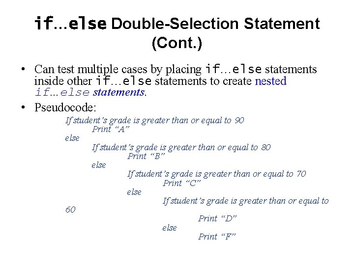 if…else Double-Selection Statement (Cont. ) • Can test multiple cases by placing if…else statements