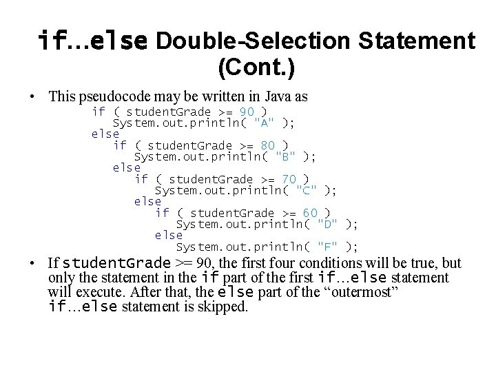 if…else Double-Selection Statement (Cont. ) • This pseudocode may be written in Java as