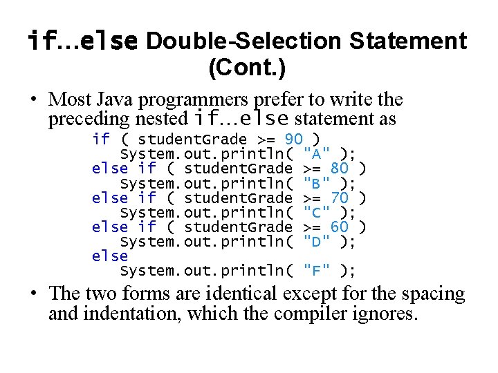 if…else Double-Selection Statement (Cont. ) • Most Java programmers prefer to write the preceding